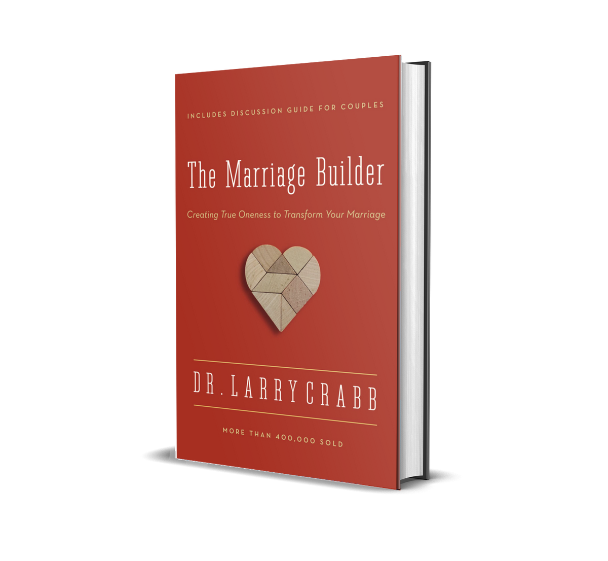 The Marriage Builder Creating True Oneness to Transform Your Marriage