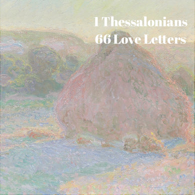 66 Love Letters Study Guide: I Thessalonians