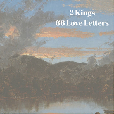 66 Love Letters Study Guide: II Kings