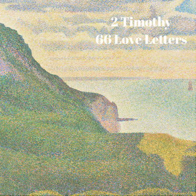 66 Love Letters Study Guide: II Timothy