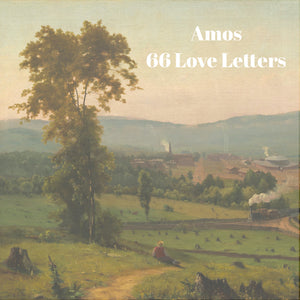 66 Love Letters Study Guide: Amos