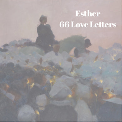 66 Love Letters Study Guide: Esther