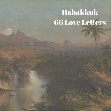 66 Love Letters Study Guide: Habakkuk