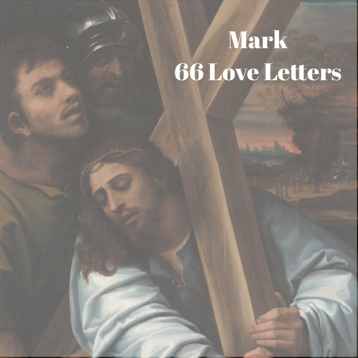 66 Love Letters Study Guide: Mark – Larger Story