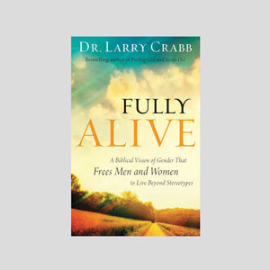Fully Alive: A Biblical Vision of Gender That Frees Men and Women to Live Beyond Stereotypes