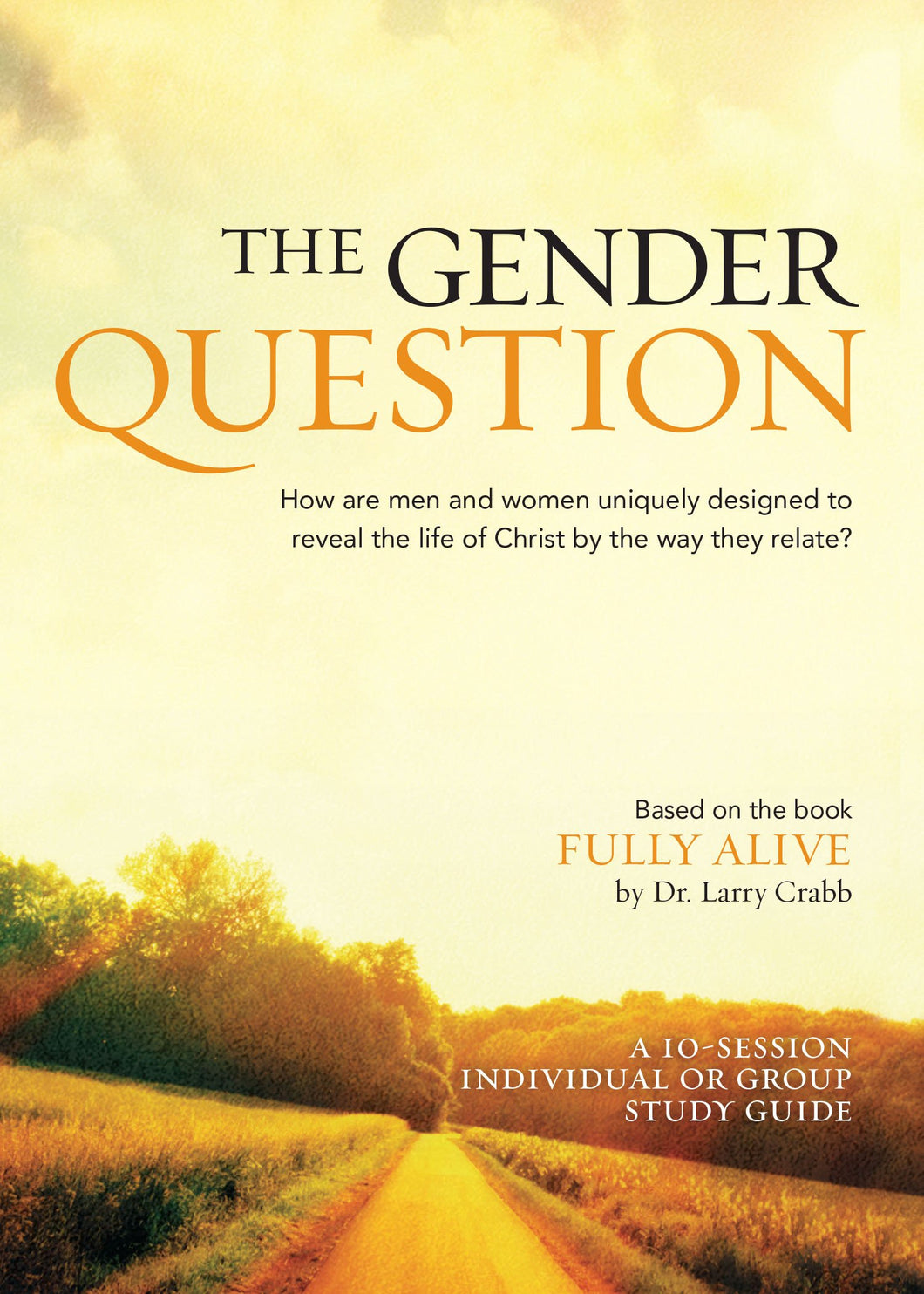Facilitators Guide for The Gender Question DVD Series based on the book Fully Alive
